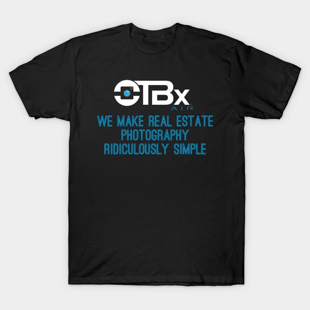 We Make Real Estate Photography Ridiculously Simple T-Shirt by otbx